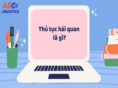 QUY ĐỊNH MỚI VỀ THỦ TỤC HẢI QUAN