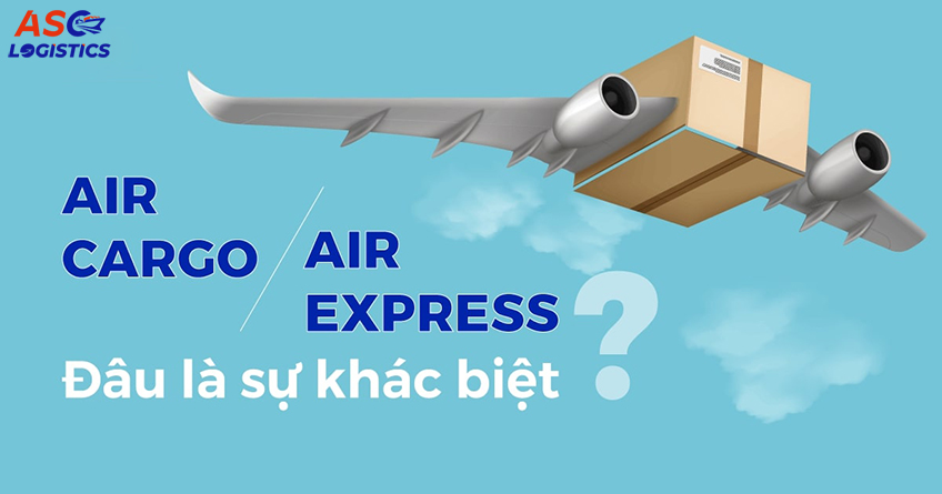 Phân biệt Air Cargo vs Air Express - ASC Logistics